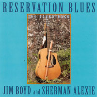 JIM BOYD AND SHERMAN ALEXIE: RESERVATION BLUES The Soundtrack