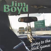 Jim Boyd : Going To The Stick Games