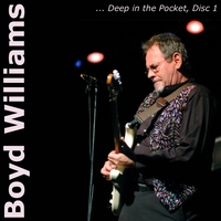 Boyd Williams : Deep in the Pocket, Disc 1