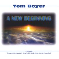 Tom Boyer : A New Beginning