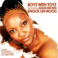 Boyz With Toyz : Knock On Wood (feat. Angie Brown)