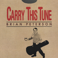 Brian Peterson : Carry This Tune