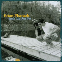 Brian Pharaoh : Gettin' My Feet Wet