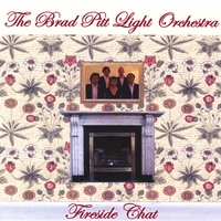 The Brad Pitt Light Orchestra : Fireside Chat / Small Contradictions