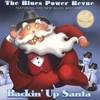 THE BLUES POWER REVUE FEATURING THE NEW BLUES BROTHERS: Backin' Up Santa