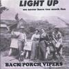 BACK PORCH VIPERS: Light Up