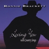 RONNIE BRACKETT: Loving You With Country Songs