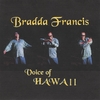 BRADDA FRANCIS: Voice of Hawaii