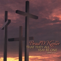 Brad D. Kepler : That They All May Be One