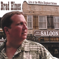 Brad Hines : Live at The White Elephant Saloon