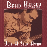 BRAD KELSEY: Just A Step Away