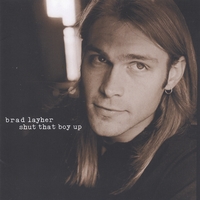 Brad Layher : Shut That Boy Up