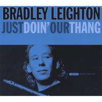 BRADLEY LEIGHTON: Just Doin' Our Thang