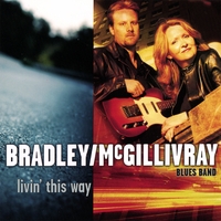 Bradley/McGillivray Blues Band: Livin' This Way