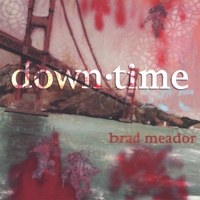 Brad Meador : downtime