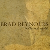 BRAD REYNOLDS: In the Real World