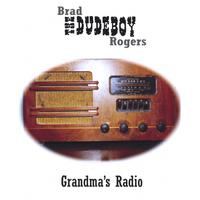 BRAD "THE DUDEBOY" ROGERS: Grandma's Radio