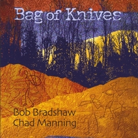 Bob Bradshaw and Chad Manning : Bag of Knives