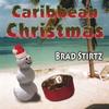 BRAD STIRTZ: Caribbean Christmas