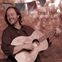 Brad Tisdel : On Your Way