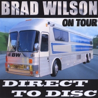 BRAD WILSON: Direct To Disc