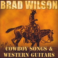 BRAD WILSON: Cowboy Songs & Western Guitars