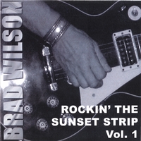 Brad Wilson : Rockin' The Sunset Strip Vol. 1