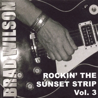 Brad Wilson : Rockin' The Sunset Strip Vol. 3