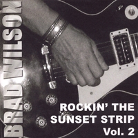 BRAD WILSON: Rockin' The Sunset Strip Vol. 2