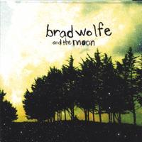 BRAD WOLFE AND THE MOON: Brad Wolfe and the Moon