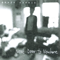 BRADY HARRIS: Next Door To Nowhere