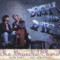 THE BRAEDED CHORD: Dream and Dare