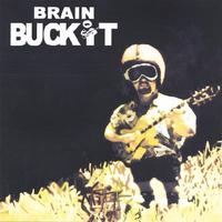Brain Buckit : Brain Buckit