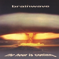 Brainwave : The Hour Is Coming