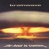 BRAINWAVE: The Hour Is Coming