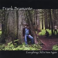 Frank Bramante : Everything Old Is New Again