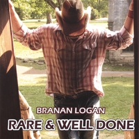Branan Logan : Rare & Well Done
