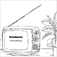 Branderson : Several Years Ago
