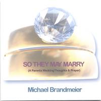 Michael Brandmeier : So They May Marry