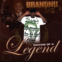 BRANDNU: Da Making Of A Legend
