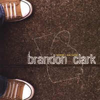 Brandon Clark : Where I Am Now EP