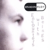 BRANDON RUDY: Encounters With Beings