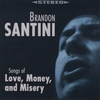 Brandon Santini: Songs of Love, Money, and Misery