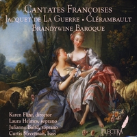 Brandywine Baroque: Karen Flint, Laura Heimes, Julianne Baird, Curtis Streetman : Cantates Francoises, vol. 1