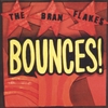 THE BRAN FLAKES: Bounces