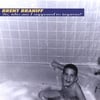 BRENT BRANIFF: So Who Am I Supposed To Impress
