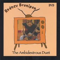 Rodney Branigan : The Ambidextrous Duet DVD
