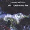 BRANNAN LANE & ROBERT CARTY: Climatic Infusion