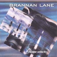 BRANNAN LANE: Escape Velocity