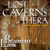 BRANNAN LANE: Lost Caverns Of Thera